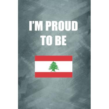 Imagem de I'M PROUD TO BE LEBANESE: Proud of origin/nationality/country notebook, Gift for your friend, family, lover, teacher, neighbor... - 120 Lined Pages to take notes