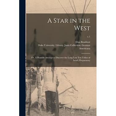 Imagem de A Star in the West; or, A Humble Attempt to Discover the Long Lost Ten Tribes of Israel, Preparatory; c.1