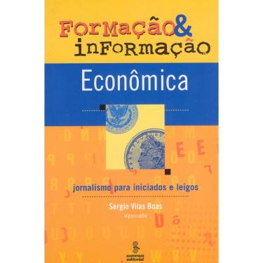 Imagem de Livro - Formação e Informação Econômica: Jornalismo Para Iniciados e Leigos - Sergio Vilas Boas