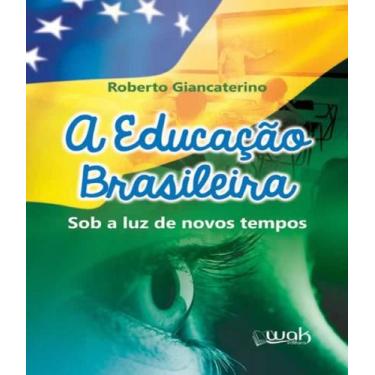Imagem de Livro Educacao Brasileira , A - Sob A Luz De Novos Tempos - W.A.K.