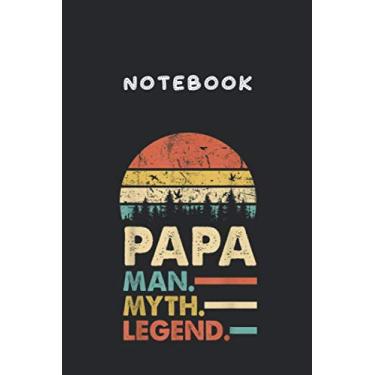 Imagem de Notebook: Papa Man Myth Legend Vintage For Mens Dad Father Day Gift6"x9" Lined Pages Notebook White Paper Blank Journal with Black Cover 111 pages for Kids or Men and Women Papa