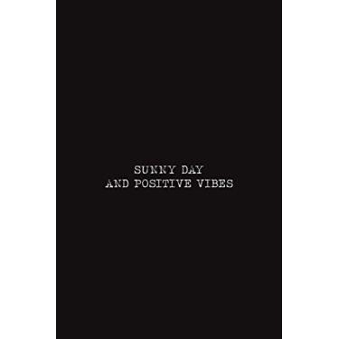 Imagem de SUNNY DAY AND POSITIVE VIBES: lined Journal Notebook - (6 x 9 inches) - 101 Pages – Black: Composition Book Perfect bound, Soft Cover,Basic Design