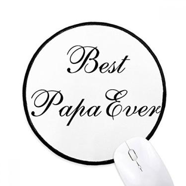 Imagem de DIYthinker Best Papa Ever Quote Mouse Pad Desktop Office Tapete redondo para computador