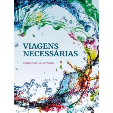 Imagem de VIAGENS NECESSÁRIAS - Autor: CREMASCO, MARCO AURELIO - TAO EDITORA