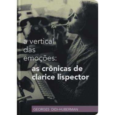 Imagem de Livro - A vertical das emoções: as crônicas de Clarice Lispector