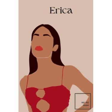 Imagem de Agenda Say My Name:: Erica - quaderno, taccuino - pagine bianche: Design personalizzato, contattaci su IG per averlo come lo vuoi tu!