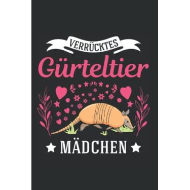 Imagem de Gürteltier Notizbuch: Verrücktes Gürteltier Mädchen / 6x9 Zoll / 120 karierte Seiten