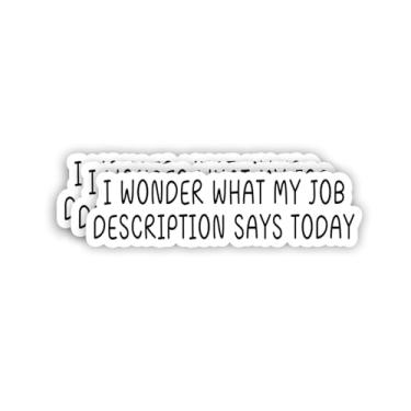 Imagem de (3 peças) Adesivo I Wonder What My Job Description Says Today Funny Sarcastic Quotes Professional Worker Joke Vinyl Decal for Tumbler Laptop Kindle Water Bottles Books Phone - Tamanho 7,5 x 2,5 cm