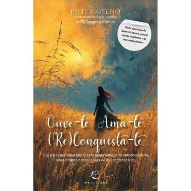 Imagem de Ouve-Te, Ama-Te, (Re)Conquista-Te
