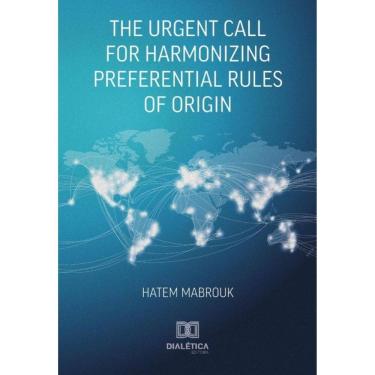 Imagem de The Urgent Call for Harmonizing Preferential Rules of Origin - Inglês