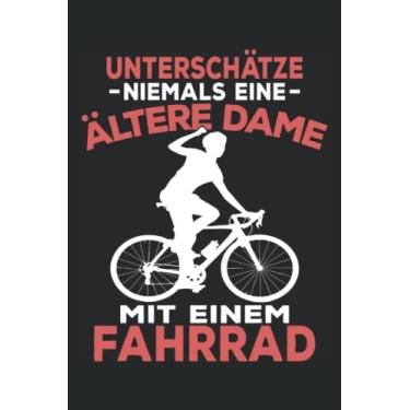 Imagem de Unterschätze niemals eine ältere Dame mit einem Fahrrad: Notizbuch für Radfahrerinnen I Eintragen von Strecken, Notizen, Terminen, Aufgaben & Ideen I ... I 100 Seiten I Geschenkidee für Mama und Oma