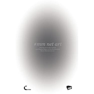 Imagem de #mm Net Art-Internet Art in the Virtual and Physical Space of Its Presentation