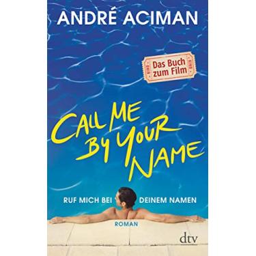 Imagem de Call Me by Your Name Ruf mich bei deinem Namen: Roman (German Edition)