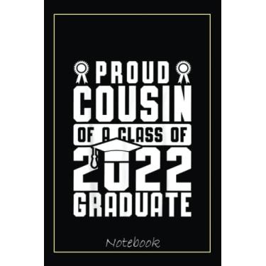 Imagem de Proud Cousin Of A Class Of 2022 Family Graduate White Blue Notebook: Graduation Gift Diary For Notes, Congratulations, Graduate Journal, Gold Graduate ... Journal, 6x9 college ruled notebook