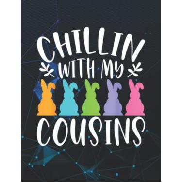 Imagem de Notebook: Chillin With My Cousins Cute Family Happy Easter Day 140 Pages 8.5''x11''