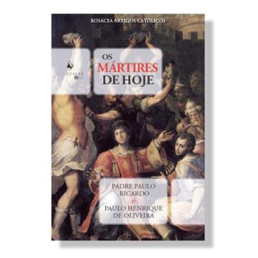 Imagem de Livro Os Mártires de Hoje - Padre Paulo Ricardo e Paulo Henrique de Ol