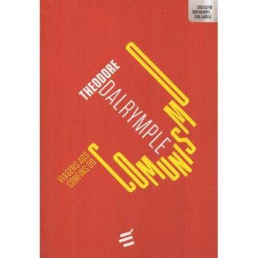 Imagem de Viagens aos confins do comunismo ( Theodore Dalrymple ) - E Realizaçõe