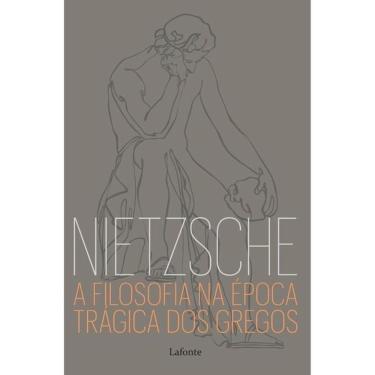 Imagem de A Filosofia Na Época Trágica Dos Gregos - Nietzsche