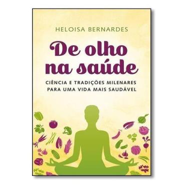 Imagem de De Olho Na Saúde - Ciência e Tradições Milenares Para Uma Vida Mais - 
