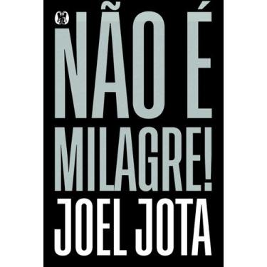 Imagem de Livro Não é milagre, por JOEL JOTA - Citadel Editora