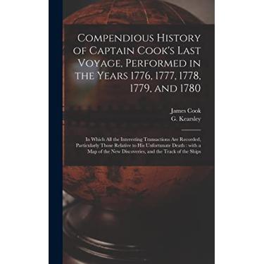 Imagem de Compendious History of Captain Cook's Last Voyage, Performed in the Years 1776, 1777, 1778, 1779, and 1780 [microform]: in Which All the Interesting ... His Unfortunate Death: With a Map of The...