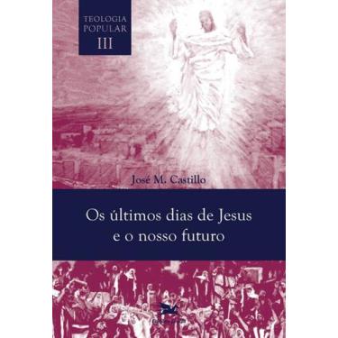 Imagem de Teologia Popular - Vol. Iii: Os Últimos Dias De Jesus E O Futuro+ Marc