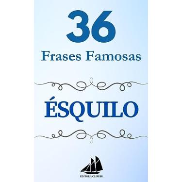 Imagem de 36 Frases Famosas ÉSQUILO