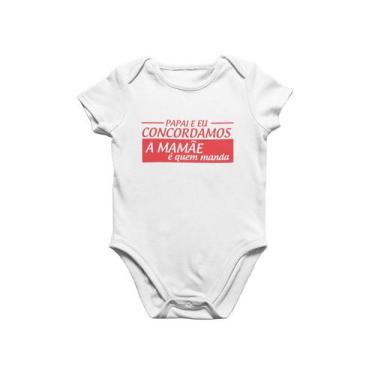 Imagem de Body Infantil Divertido Papai e Eu Concordamos a Mamãe é Quem Manda Br