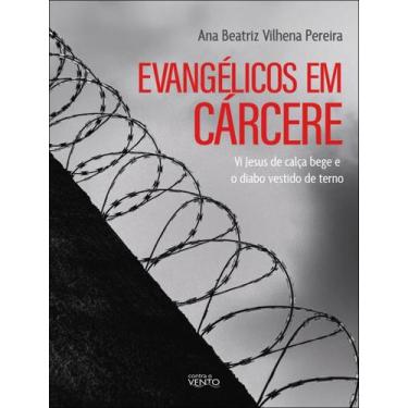 Imagem de Livro - Evangelicos Em Carcere - Vi Jesus De Calca Bege E O Diabo Vest