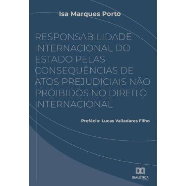Imagem de Responsabilidade Internacional do Estado pelas consequências de atos prejudiciais não proibidos no D