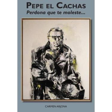 Imagem de Pepe el Cachas. Perdona que te moleste - Espanhol