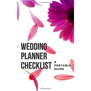 Imagem de Wedding Planner Checklist A Portable Guide: Size 5 x 8 Inches. Easy to Carry Around - A Complete Wedding Planning Notebook & Organizer with ... Planner, Worksheets, Journal Pages, Scrapbook