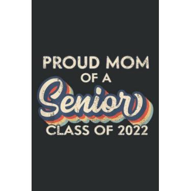 Imagem de Proud Mom of a Senior, Class of 2022, Graduation 2022: Wide Ruled Paper Notebook Journal | Pretty Wide Blank Lined Workbook ... for Home School College for Writing Notes
