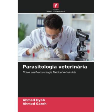 Imagem de Parasitologia veterinária: Notas em Protozoologia Médica Veterinária