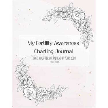 Imagem de My Fertility Awareness Charting Journal: Track your period and know your body. Period Tracker. Long cycles, suitable for PCOS