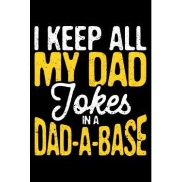 Imagem de I Keep All My Dad Jokes In A Dad A Base Vintage Daddy Joke: Family Daddy Father's Day Gifts | Dot Grid Journal, Notebook or Organizer | Notes, To-Dos, ... Task Checklist | 6x9 Inches 120 Pages