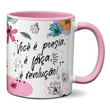 Imagem de Caneca Mulher Você É Força Poesia e Revolução Frase Criativa (Rosa)