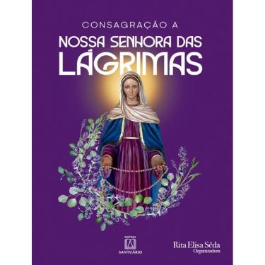 Imagem de Consagracao A Nossa Senhora Das Lagrimas - 2ª Ed