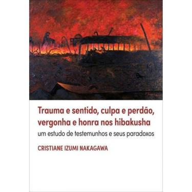 Imagem de Trauma E Sentido, Culpa E Perdão, Vergonha E Honra Nos Hibakusha
