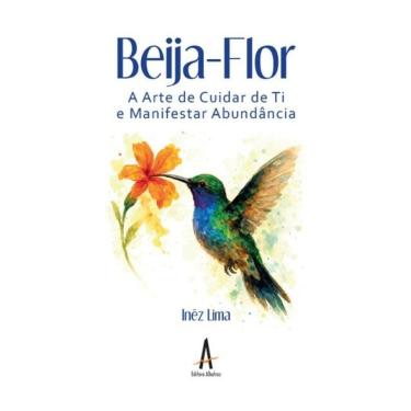 Imagem de Beija-Flor – A Arte De Saber Cuidar De Ti E Manifestar A Abundância