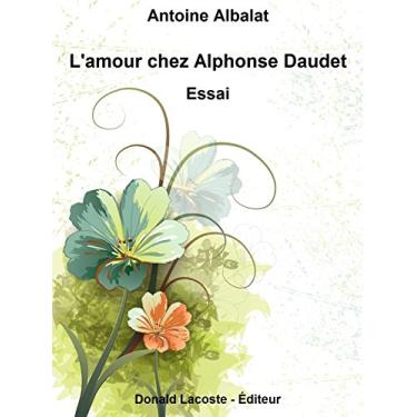 Imagem de L'amour chez Alphonse Daudet: Essai (French Edition)