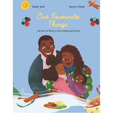 Imagem de Our Favourite Things.: The Story of Home in The Gambia and Sweden.
