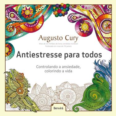 Imagem de Livro - Antiestresse para Todos: Controlando a Ansiedade, Colorindo a Vida - Augusto Cury