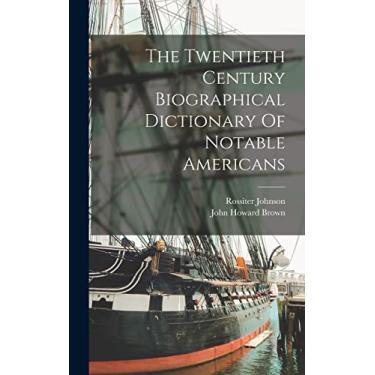 Imagem de The Twentieth Century Biographical Dictionary Of Notable Americans