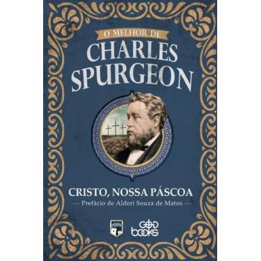 Imagem de O Melhor De Charles Spurgeon | Cristo, Nossa Páscoa - Godbooks