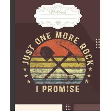 Imagem de Geology Gifts Just One More Rock I Promise Funny Geologist Notebook: Different Stones Composition Notebook for Geology Study or Geologists Work