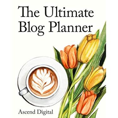 Imagem de The Ultimate Blog Planner: A Content Planning Notebook Organizer For Small Businesses and Non-Profit Organizations