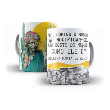 Imagem de Caneca Carolina Maria De Jesus Comigo O Mundo Vai Modificar-se. Não Go