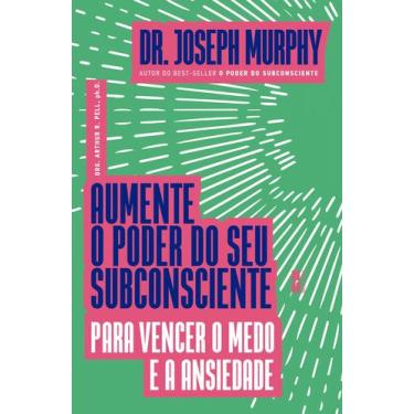 Imagem de Livro - Aumente o poder do seu subconsciente para vencer o medo e a an