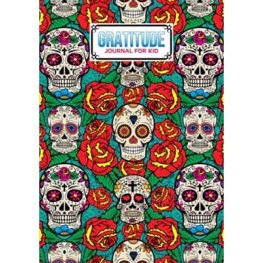 Imagem de Gratitude Journal For Kids: Gratitude Journal For Kids Skull Cover, A Journal to Teach Children to Practice Gratitude and Mindfulness, 121 Pages, Size 7" x 10" by Kerstin Wilhelm
